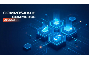 Complete Guide to Composable Commerce
